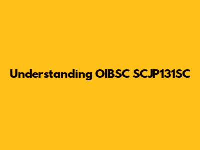 Understanding OIBSC SCJP131SC