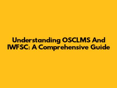 Understanding OSCLMS And IWFSC: A Comprehensive Guide