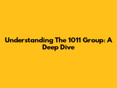 Understanding The 1011 Group: A Deep Dive