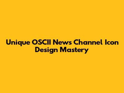 Unique OSCII News Channel Icon Design Mastery
