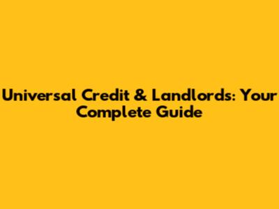 Universal Credit & Landlords: Your Complete Guide