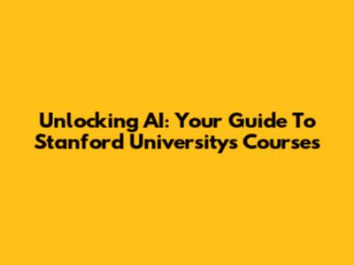 Unlocking AI: Your Guide To Stanford University's Courses