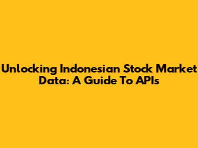 Unlocking Indonesian Stock Market Data: A Guide To APIs