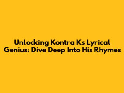 Unlocking Kontra K's Lyrical Genius: Dive Deep Into His Rhymes