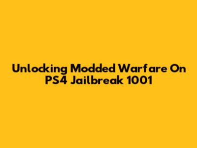 Unlocking Modded Warfare On PS4 Jailbreak 1001