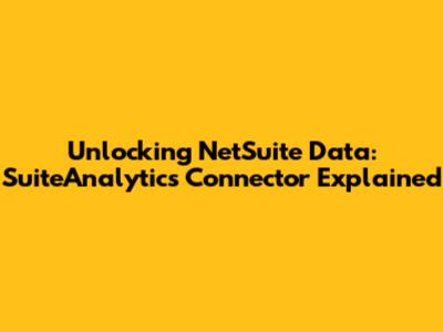 Unlocking NetSuite Data: SuiteAnalytics Connector Explained
