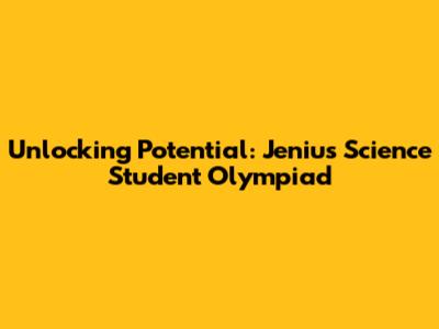Unlocking Potential: Jenius Science Student Olympiad