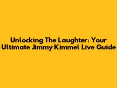 Unlocking The Laughter: Your Ultimate Jimmy Kimmel Live Guide