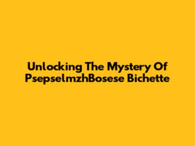 Unlocking The Mystery Of PsepselmzhBosese Bichette