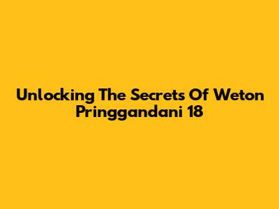 Unlocking The Secrets Of Weton Pringgandani 18