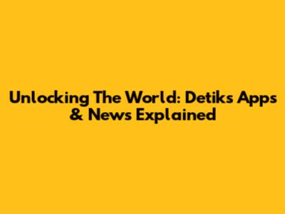 Unlocking The World: Detik's Apps & News Explained