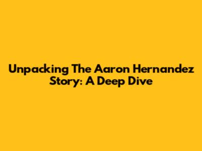Unpacking The Aaron Hernandez Story: A Deep Dive