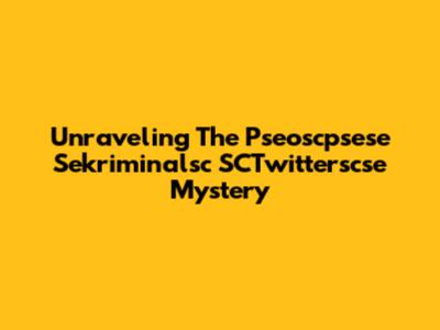 Unraveling The 'Pseoscpsese Sekriminalsc SCTwitterscse' Mystery