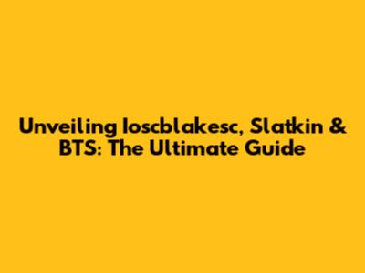 Unveiling Ioscblakesc, Slatkin & BTS: The Ultimate Guide