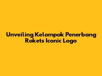 Unveiling Kelompok Penerbang Roket's Iconic Logo