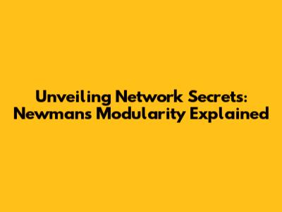 Unveiling Network Secrets: Newman's Modularity Explained