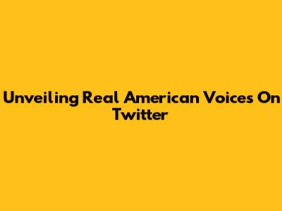 Unveiling Real American Voices On Twitter