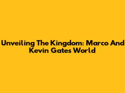 Unveiling The Kingdom: Marco And Kevin Gates' World