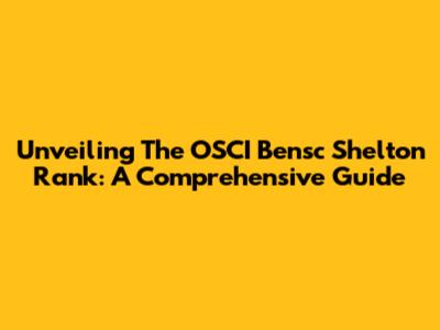 Unveiling The OSCI Bensc Shelton Rank: A Comprehensive Guide
