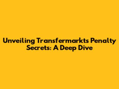 Unveiling Transfermarkt's Penalty Secrets: A Deep Dive