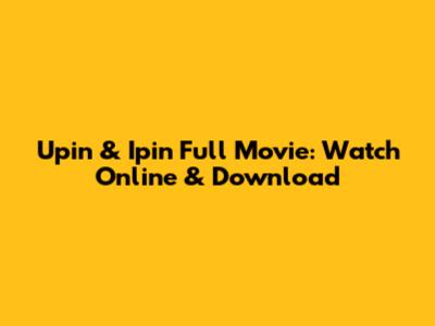 Upin & Ipin Full Movie: Watch Online & Download