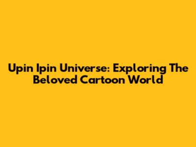 Upin Ipin Universe: Exploring The Beloved Cartoon World