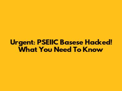Urgent: PSEIIC Basese Hacked! What You Need To Know