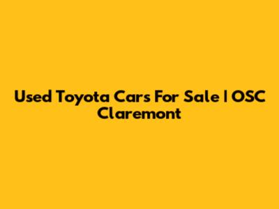 Used Toyota Cars For Sale | OSC Claremont