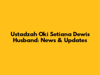 Ustadzah Oki Setiana Dewi's Husband: News & Updates