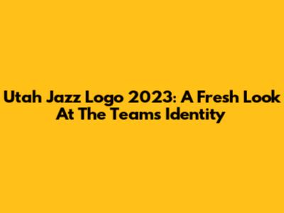 Utah Jazz Logo 2023: A Fresh Look At The Team's Identity