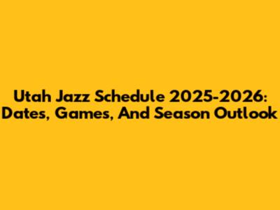 Utah Jazz Schedule 2025-2026: Dates, Games, And Season Outlook