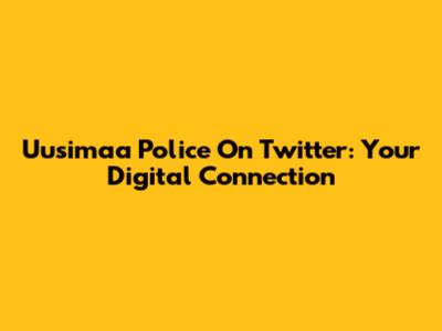 Uusimaa Police On Twitter: Your Digital Connection