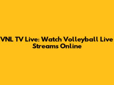 VNL TV Live: Watch Volleyball Live Streams Online