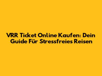 VRR Ticket Online Kaufen: Dein Guide Für Stressfreies Reisen