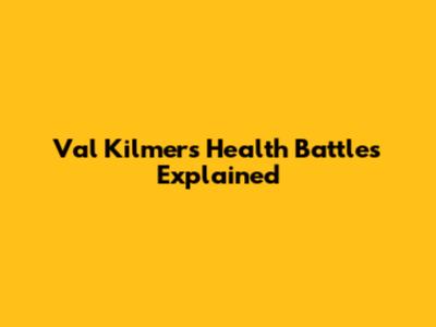 Val Kilmer's Health Battles Explained