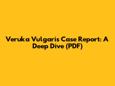 Veruka Vulgaris Case Report: A Deep Dive (PDF)