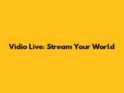 Vidio Live: Stream Your World