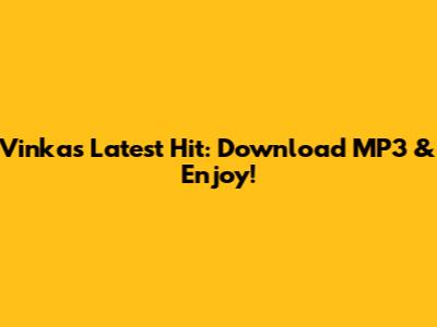 Vinka's Latest Hit: Download MP3 & Enjoy!
