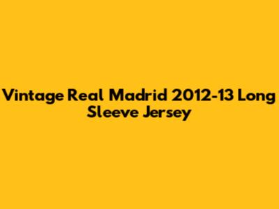Vintage Real Madrid 2012-13 Long Sleeve Jersey