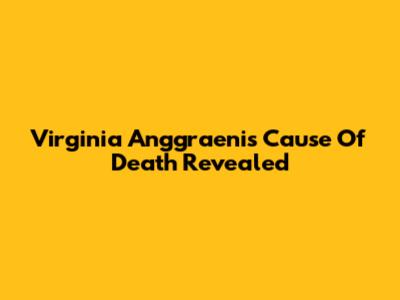 Virginia Anggraeni's Cause Of Death Revealed