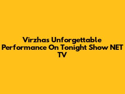 Virzha's Unforgettable Performance On Tonight Show NET TV