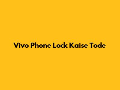 Vivo Phone Lock Kaise Tode