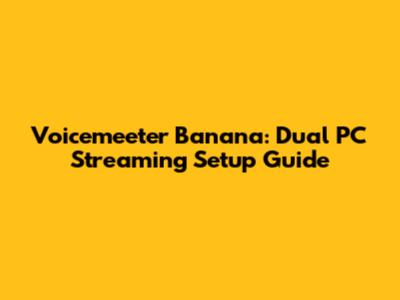 Voicemeeter Banana: Dual PC Streaming Setup Guide