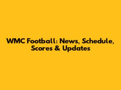 WMC Football: News, Schedule, Scores & Updates