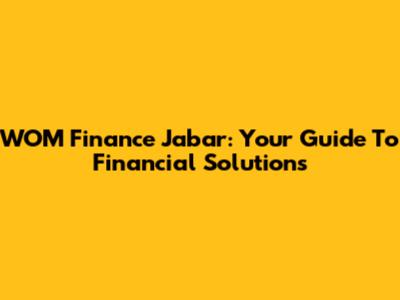WOM Finance Jabar: Your Guide To Financial Solutions