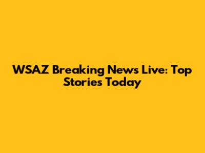 WSAZ Breaking News Live: Top Stories Today