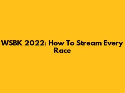 WSBK 2022: How To Stream Every Race