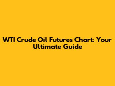 WTI Crude Oil Futures Chart: Your Ultimate Guide