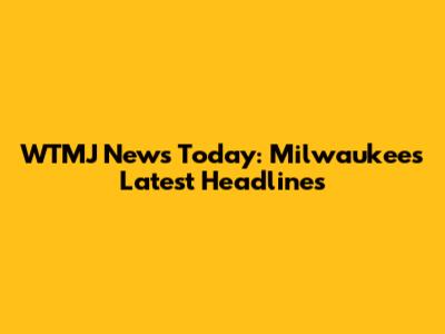 WTMJ News Today: Milwaukee's Latest Headlines