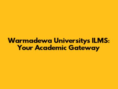 Warmadewa University's ILMS: Your Academic Gateway